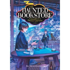 The Haunted Bookstore - Gateway to a Parallel Universe (Light Novel) Vol. 7 | Munashichi (ISBN: 9781685796570)