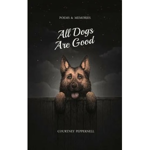 All Dogs Are Good | Courtney Peppernell (ISBN: 9781771682558)