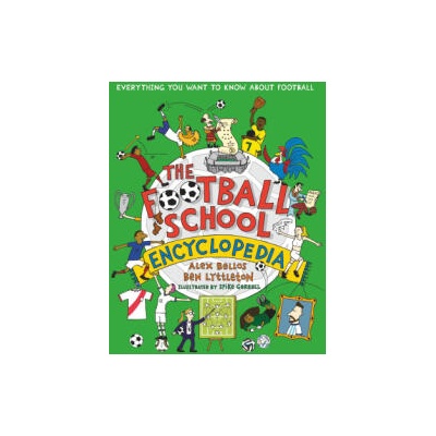 Football School Encyclopedia | Alex Bellos, Ben Lyttleton