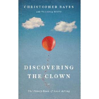 Discovering the Clown, or the Funny Book of Good Acting