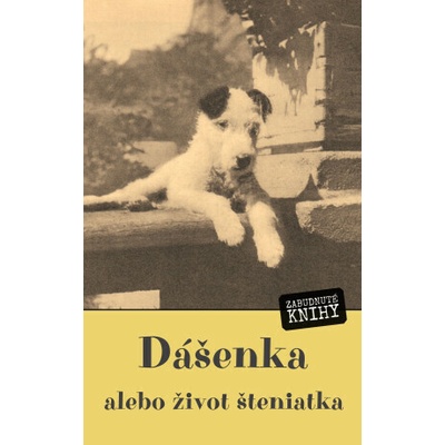 Dášenka, alebo život šteniatka - Karel Čapek – Hledejceny.cz