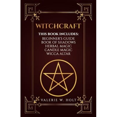 Witchcraft: Wicca for Beginners, Book of Shadows, Candle Magic, Herbal Magic, Wicca Altar Holt Valerie W.Paperback
