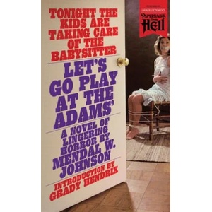 Let's Go Play at the Adams' (Paperbacks from Hell) | MENDAL W. JOHNSON (ISBN: 9781948405539)