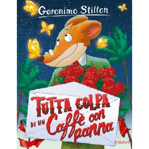 Tutta colpa di un caffè con panna | Geronimo Stilton (ISBN: 9788856645781)