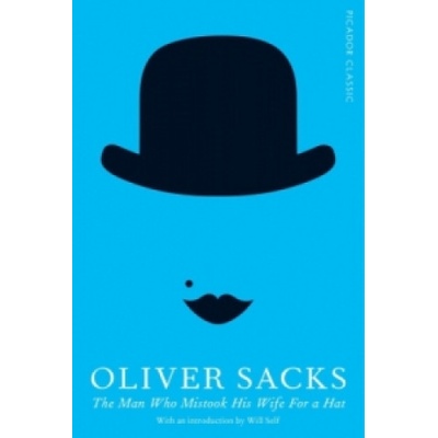 The Man Who Mistook His Wife For a Hat - Picador Classic