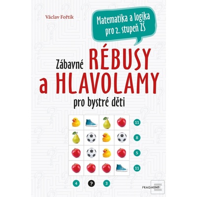 Zábavné rébusy a hlavolamy pro bystré děti - Václav Fořtík