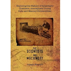Exploring the History of Hyperbaric Chambers, Atmospheric Diving Suits and Manned Submersibles | Stewart, Joseph, Jr (ISBN: 9781456857226)