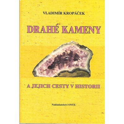 Drahé kameny a jejich cesty v historii - Vladimír Kropáček