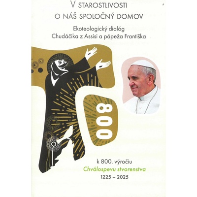 V starostlivosti o náš spoločný domov - Ekoteologický dialóg Chudáčika z Assisi a pápeža Františka k 800. výročiu Chválospevu stvorenstva 1225-2025