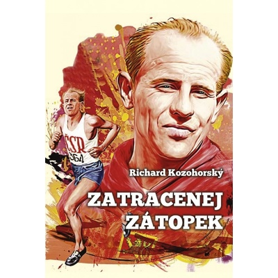 Zatracenej Zátopek - Richard Kozohorský