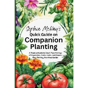 Sophie McKay's Quick Guide on Companion Planting (ISBN: 9781916662377)