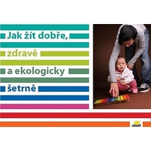 Jak žít dobře, zdravě a ekologicky šetrně