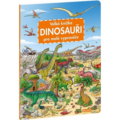 Velká knížka Dinosouaři pro malé vypravěče