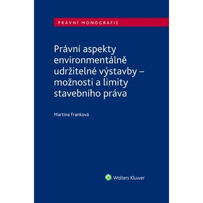 Právní aspekty environmentálně udržitelné výstavby - Martina Franková