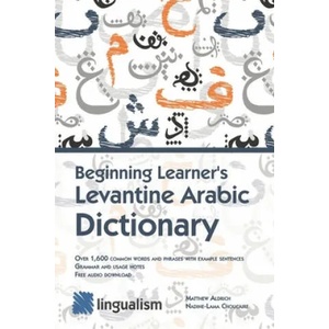 Beginning Learner's Levantine Arabic Dictionary | Nadine-Lama Choucaire, Matthew Aldrich (ISBN: 9781949650105)