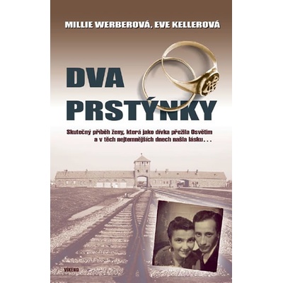 Dva prstýnky – Skutečný příběh ženy, která jako dívka přežila Osvětim a v těch nejtemnějších dnech našla lásku… - Millie Werberová, Eve Kellerová
