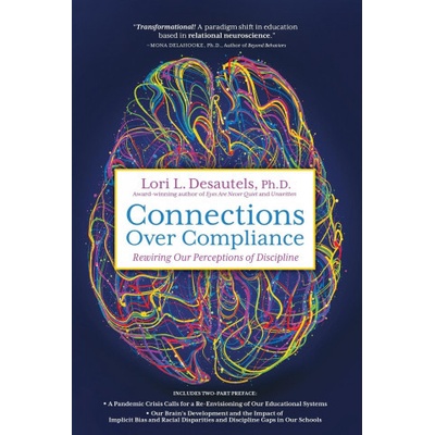 Connections Over Compliance: Rewiring Our Perceptions of Discipline Desautels Lori L.