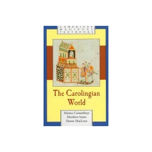 Carolingian World | Marios Costambeys, Matthew Innes, Simon MacLean (ISBN: 9780521564946)
