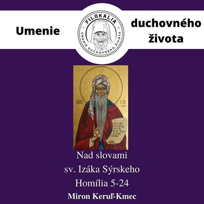 Nad slovami sv. Izáka Sýrskeho - Homília 5 – 24 - Miron Keruľ-Kmec
