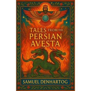Tales from the Persian Avesta (2025)