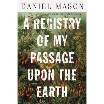 A Registry of My Passage Upon the Earth: Stories