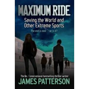 Maximum Ride: Saving the World and Other Extreme Sports | James Patterson (2008)