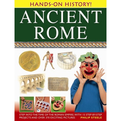 Hands on History: Ancient Rome - Philip Steele