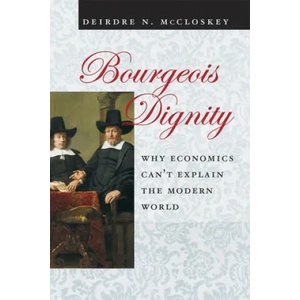Bourgeois Dignity | Deirdre N. McCloskey (ISBN: 9780226556741)