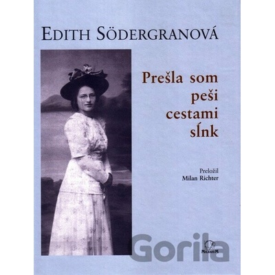 Prešla som peši cestami sĺnk - Edith Södergranová
