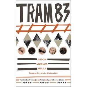 Tram 83 | Fiston Mwanza Mujila, Alain Mabanckou, Roland Glasser (ISBN: 9781941920046)