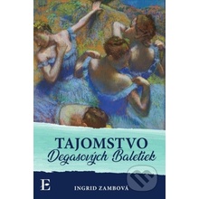 Tajomstvo Degasových Baletiek - Ingrid Zambová