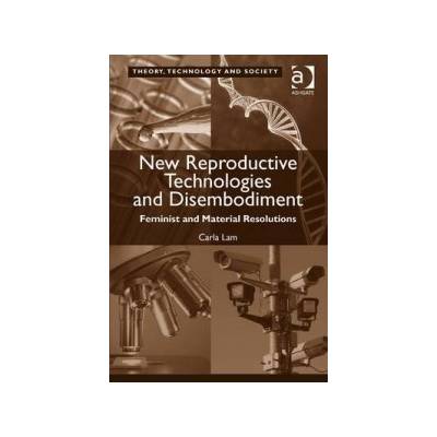 New Reproductive Technologies and Disembodiment - Lam Carla