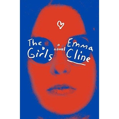 The Girls: A Novel Emma Cline