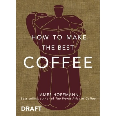 How To Make The Best Coffee At Home - James Hoffmann