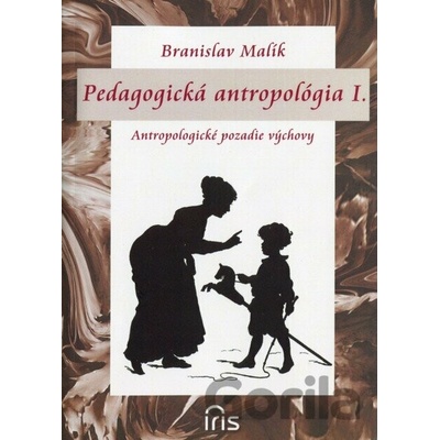 Pedagogická antropológia I. - Branislav Malík