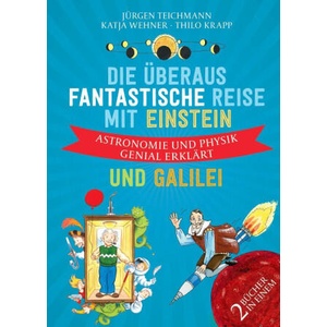 Die überaus fantastische Reise mit Einstein und Galilei | Thilo Krapp, Katja Wehner (2022)