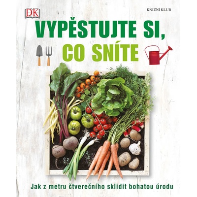 Vypěstujte si, co sníte