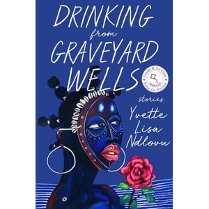 Drinking from Graveyard Wells: Stories (ISBN: 9781985900639)
