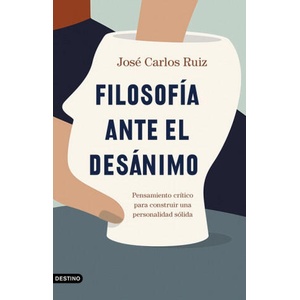 Filosofía ante el desánimo | JOSE CARLOS RUIZ (ISBN: 9788423358588)