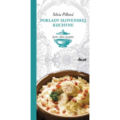 Poklady slovenskej kuchyne: Šariš, Abov, Zemplín - Pilková Silvia