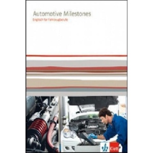 Automotive Milestones. Englisch für Fahrzeugberufe | Wolfgang Schäfer, Florian Bär, Annely Humphreys, Jason Humphreys, Linda Keller, Mary Schäfer (ISBN: 9783128082813)