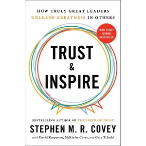 Trust and Inspire: How Truly Great Leaders Unleash Greatness in Others (ISBN: 9781982143756)