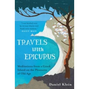 Travels with Epicurus | Daniel Klein (2014)