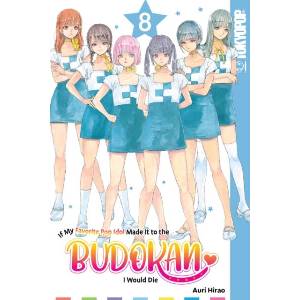 If My Favorite Pop Idol Made It to the Budokan, I Would Die, Volume 8 (ISBN: 9781427878144)