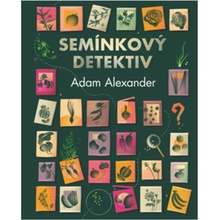 Semínkový detektiv - Odhalování tajných příběhů úžasné zeleniny