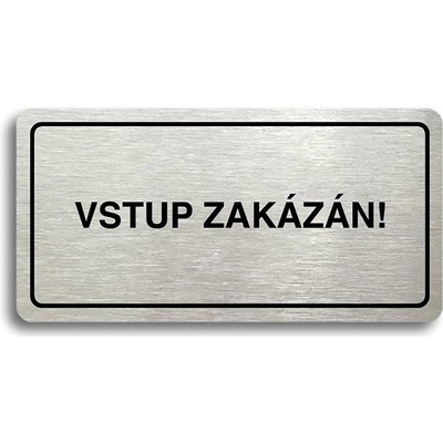 Accept Piktogram „VSTUP ZAKÁZANÝ“ (160 × 80 mm) (strieborná tabuľka – čierna tlač)