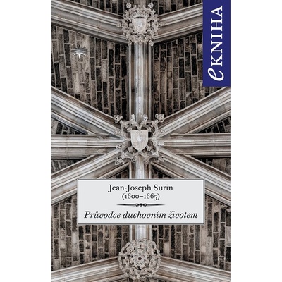 Průvodce duchovním životem - Jean-Joseph Surin