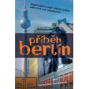 Příběh Berlín Nejatraktivnější město světa odkrývá svá tajemství
