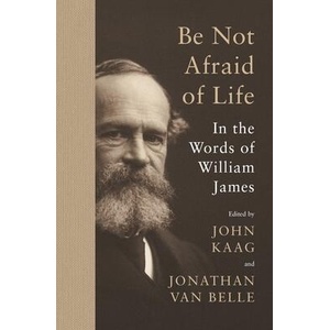 Be Not Afraid of Life | William James, John Kaag, Jonathan Van Belle (ISBN: 9780691240152)