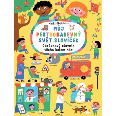 Můj barevný svět plný slovíček. Pestrobarevný obrázkový slovník - Nastja Holtfreterová
